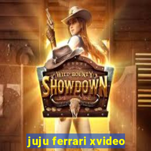 juju ferrari xvideo